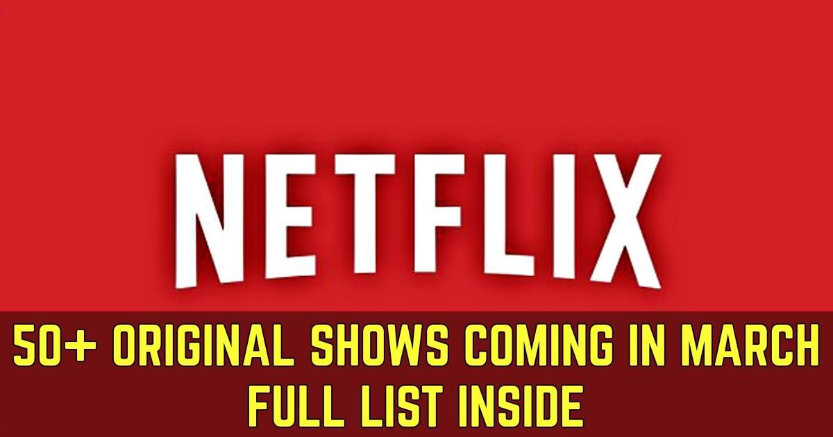 The 50 Plus Netflix Originals On Netflix This March | Best Of Comic Books